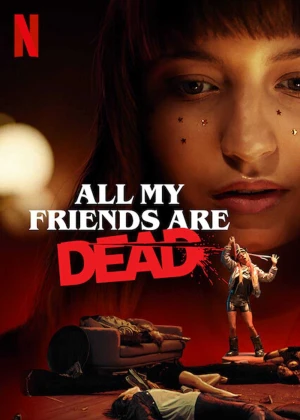 Bạn Tôi Chết Cả Rồi - All My Friends Are Dead (2019)