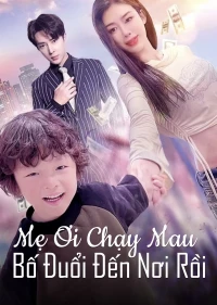 Mẹ Ơi Chạy Mau, Bố Đuổi Đến Nơi Rồi - Mommy Run Away, Daddy Is Chasing You (2024)