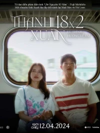 Thanh xuân 18×2: Lữ trình hướng về em - 18×2 Beyond Youthful Days (2024)