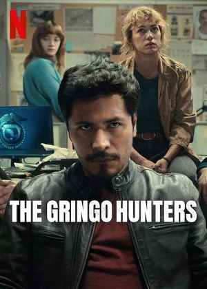 Thợ săn gringo (Phần 1) - Los Gringo Hunters (Season 1) (2025)